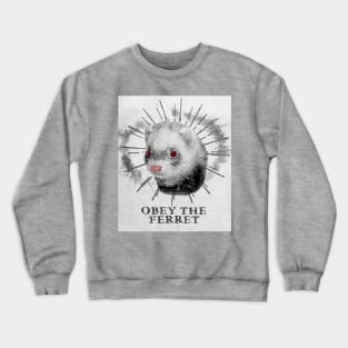 Funny Ferret Design - Obey The Ferret Crewneck Sweatshirt